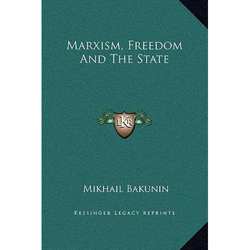 Marxism, Freedom And The State - Hardcover