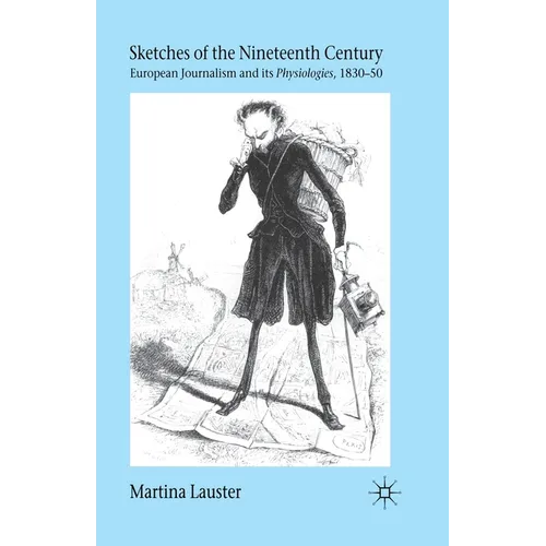 Sketches of the Nineteenth Century: European Journalism and Its 