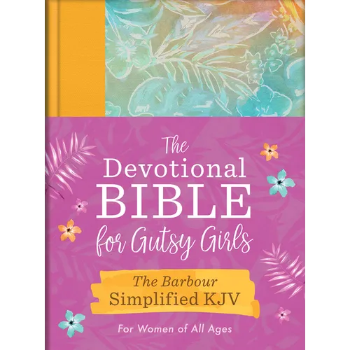 The Devotional Bible for Gutsy Girls--The Barbour Simplified KJV for Women of All Ages: Featuring 365 Days of Devotions, Prayers, and Fearless Inspira - Hardcover