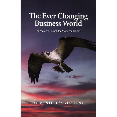 The Ever Changing Business World: The More You Learn, the More You