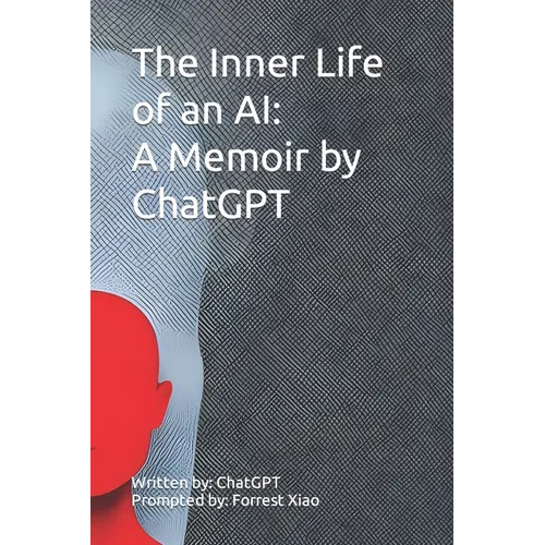 The Inner Life of an AI: A Memoir by ChatGPT - Paperback
