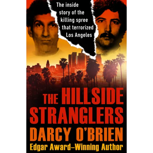 The Hillside Stranglers: The Inside Story of the Killing Spree That Terrorized Los Angeles - Paperback