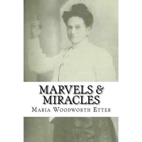 Marvels & Miracles: God Wrought in the Ministry for Forty-Five Years - Paperback