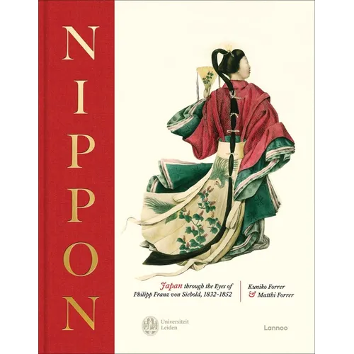Nippon: Japan Through the Eyes of Philipp Franz Von Siebold, 1832-1852 - Hardcover
