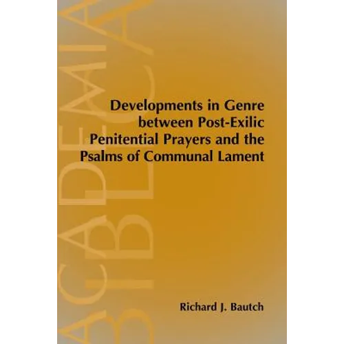 Developments in Genre between Post-Exilic Penitential Prayers and the Psalms of Communal Lament - Paperback