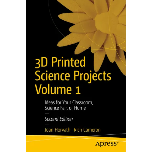 3D Printed Science Projects Volume 1: Ideas for Your Classroom, Science Fair, or Home - Paperback