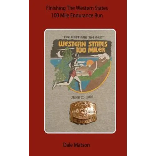 Finishing The Western States 100 Mile Endurance Run - Paperback