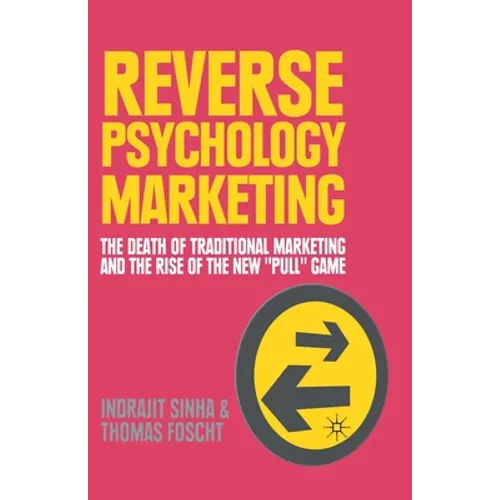 Reverse Psychology Marketing: The Death of Traditional Marketing and the Rise of the New 