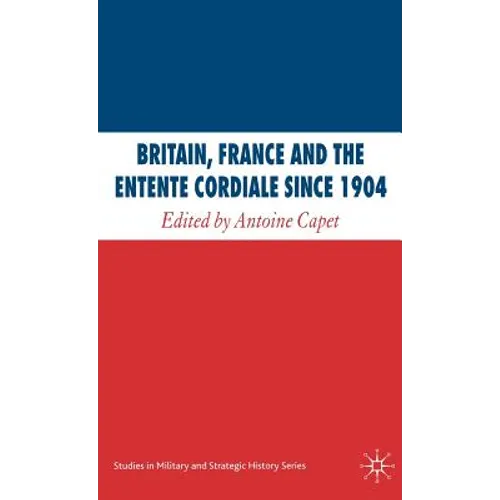 Britain, France and the Entente Cordiale Since 1904 - Hardcover