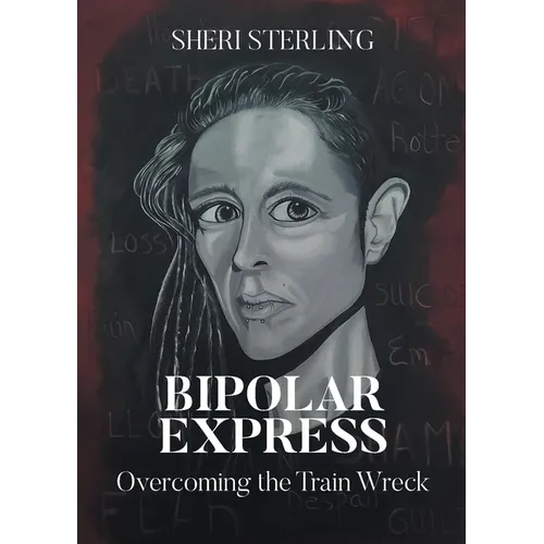 Bipolar Express: Overcoming the Train Wreck - Paperback