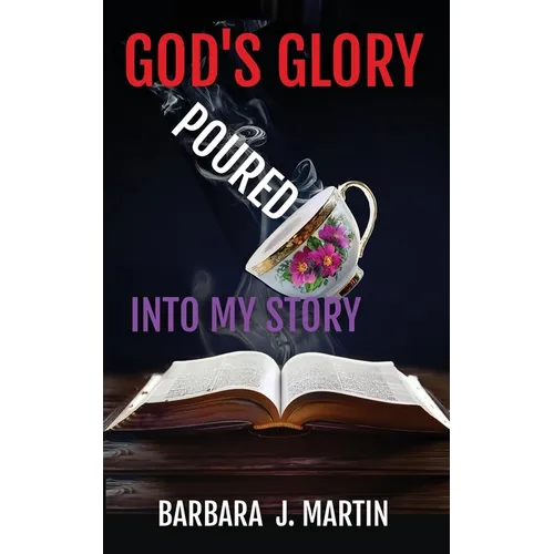 God's Glory Poured Into My Story - Paperback