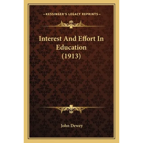 Interest And Effort In Education (1913) - Paperback