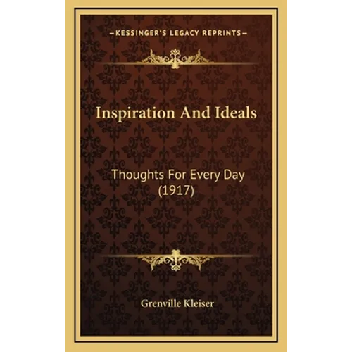 Inspiration And Ideals: Thoughts For Every Day (1917) - Hardcover