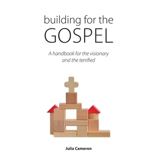 Building for the Gospel: A handbook for the visionary and the terrified - Paperback