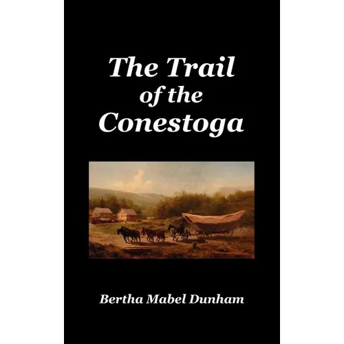 The Trail of the Conestoga - Hardcover