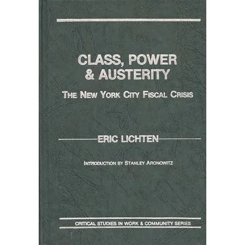 Class, Power and Austerity: The New York City Fiscal Crisis - Hardcover