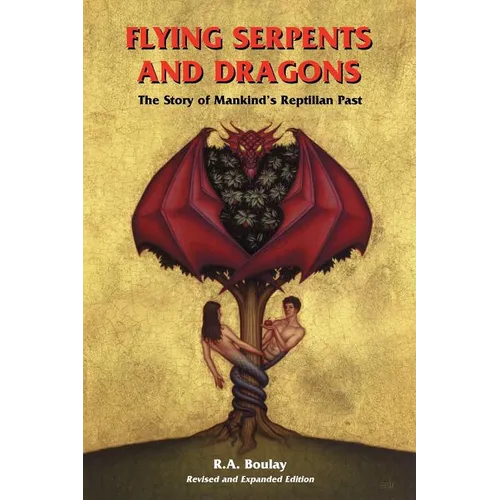 Flying Serpents and Dragons: The Story of Mankind's Reptilian Past - Paperback