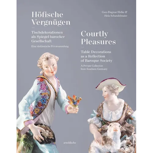 Courtly Pleasures: Table Decorations as a Reflection of Baroque Society - Hardcover