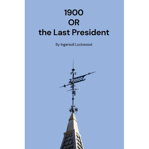 1900: Or the Last President - Paperback