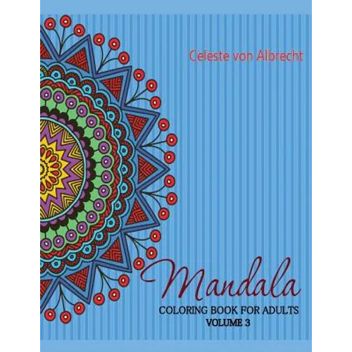 Mandala: Coloring Book for Adults, Volume 3 - Paperback