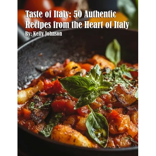 Taste of Italy: 50 Authentic Recipes from the Heart of Italy - Paperback