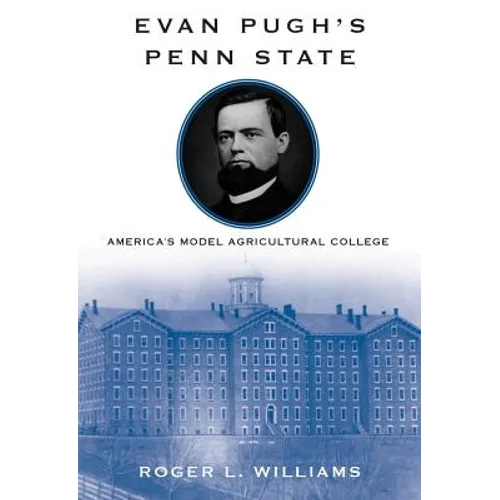 Evan Pugh's Penn State: America's Model Agricultural College - Hardcover