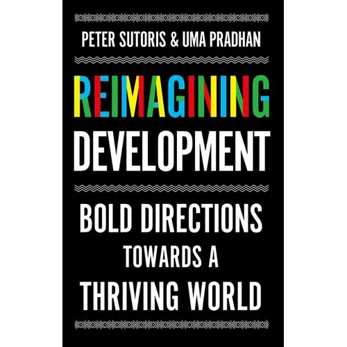 Reimagining Development: Bold Directions Towards a Thriving World