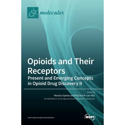 Opioids and Their Receptors: Present and Emerging Concepts in Opioid Drug Discovery II - Hardcover