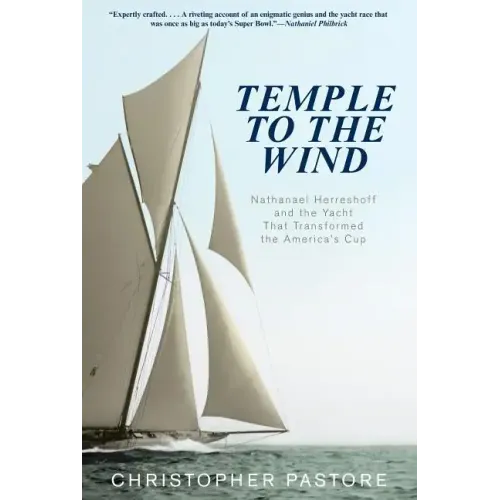 Temple to the Wind: Nathanael Herreshoff and the Yacht that Transformed the America's Cup - Paperback