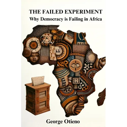 The Failed Experiment: Why Democracy is Struggling in Africa - Paperback