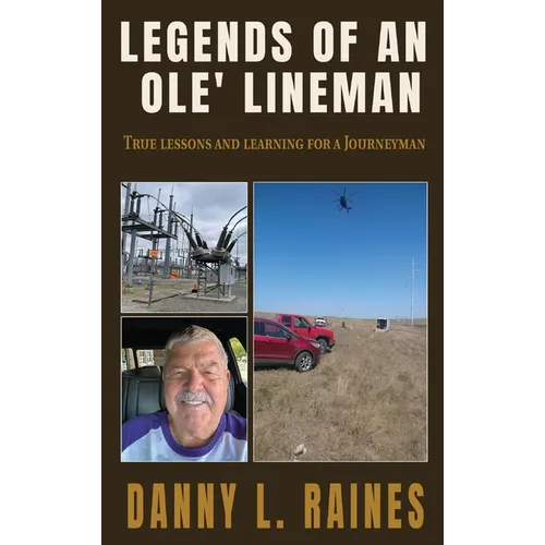 Legends of an Ole' Lineman: True lessons and learning for a Journeyman - Hardcover