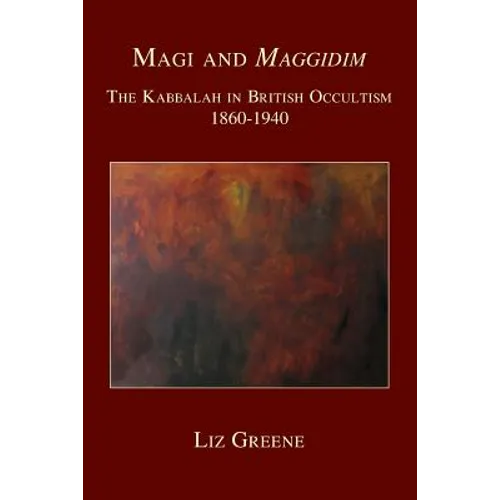Magi and Maggidim: The Kabbalah in British Occultism 1860-1940 - Paperback
