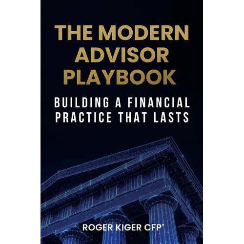 The Modern Advisor Playbook: Building a Financial Practice That Lasts - Paperback