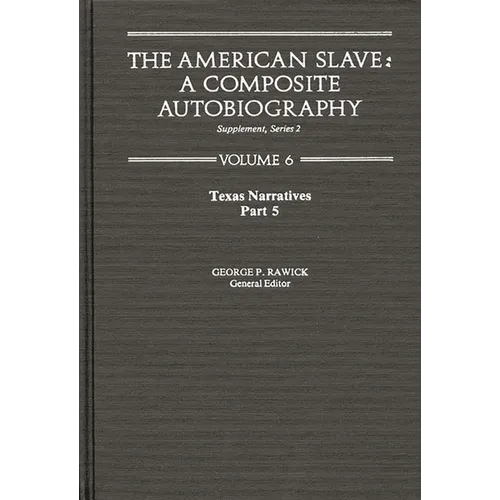 The American Slave: Texas Narratives Part 5, Supplement Series 2 Vol. 6 - Hardcover