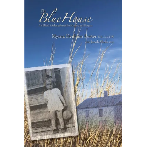 The Blue House: An Elder's Lifelong Search for Meaning and Purpose - Paperback