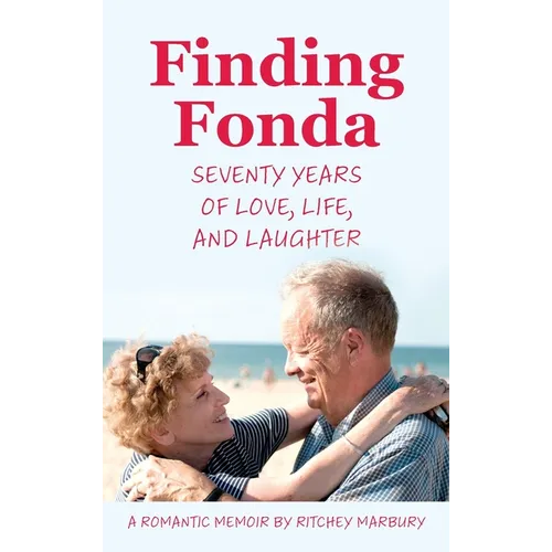 Finding Fonda: Seventy Years of Love, Life, and Laughter - Hardcover