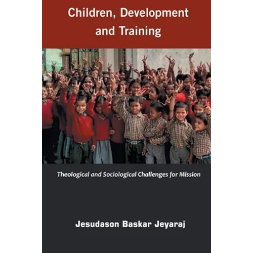 Children, Development and Training: Theological and Sociological Challenges for Missions - Paperback
