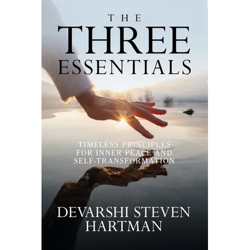 The Three Essentials: Timeless Principles for Inner Peace and Self-Transformation - Paperback