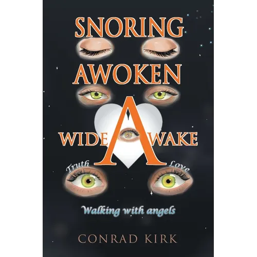 Snoring Awoken Wide Awake: Walking With Angels - Paperback