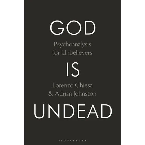 God Is Undead: Psychoanalysis for Unbelievers - Hardcover