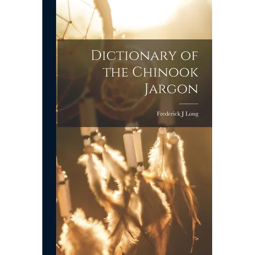 Dictionary of the Chinook Jargon - Paperback