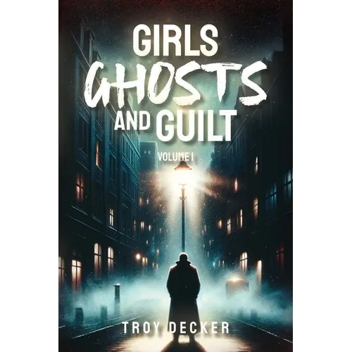 Girls, Ghosts, and Guilt Volume 1 Paperback - Paperback