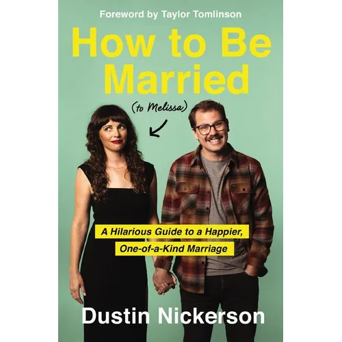 How to Be Married (to Melissa): A Hilarious Guide to a Happier, One-Of-A-Kind Marriage - Paperback