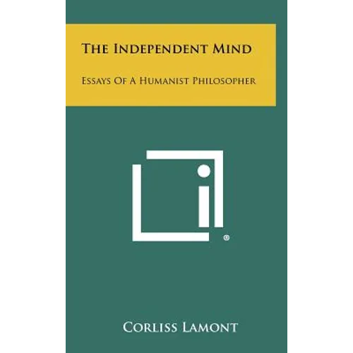 The Independent Mind: Essays Of A Humanist Philosopher - Hardcover