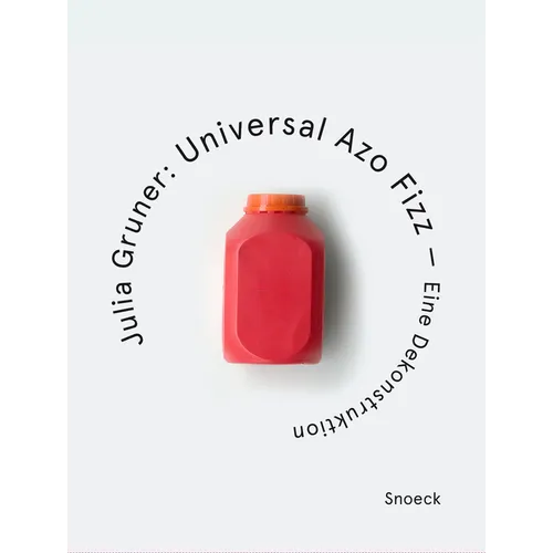 Julia Gruner. Universal Azo Fizz - A Deconstruction: Kienbaum Artists' Books Edition 2025 - Paperback