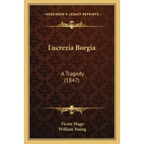 Lucrezia Borgia: A Tragedy (1847) - Paperback