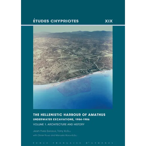 The Hellenistic Harbour of Amathus. Underwater Excavations, 1984-1986. Volume 1: Architecture and History - Paperback