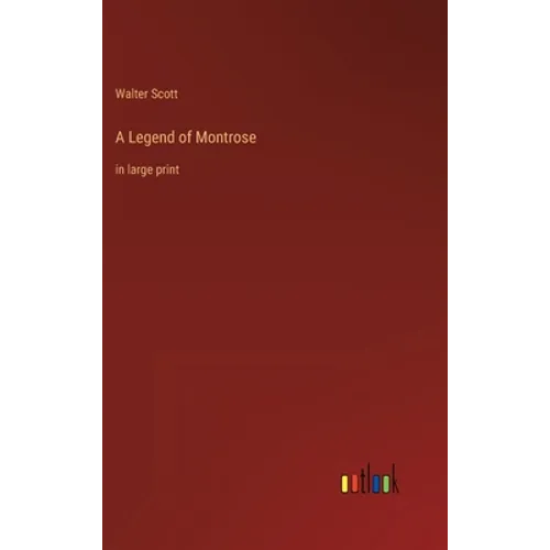 A Legend of Montrose: in large print - Hardcover