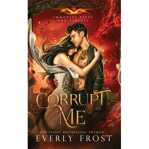 Corrupt Me (Immortal Vices and Virtues - Paperback