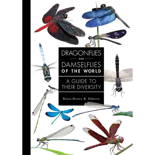 Dragonflies and Damselflies of the World: A Guide to Their Diversity - Hardcover
